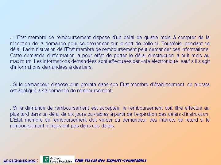 . L’Etat membre de remboursement dispose d’un délai de quatre mois à compter de