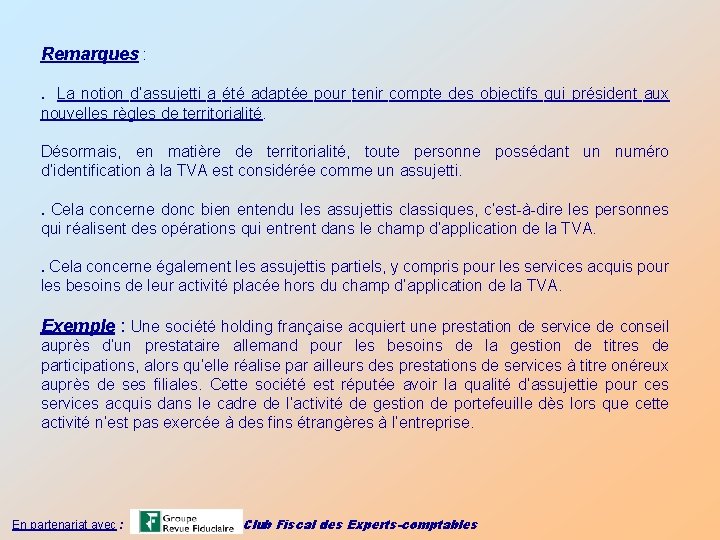 Remarques : . La notion d’assujetti a été adaptée pour tenir compte des objectifs