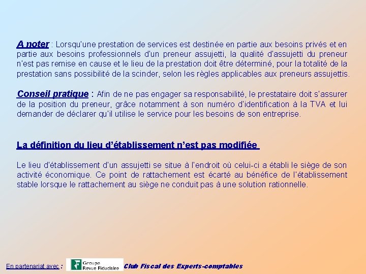 A noter : Lorsqu’une prestation de services est destinée en partie aux besoins privés