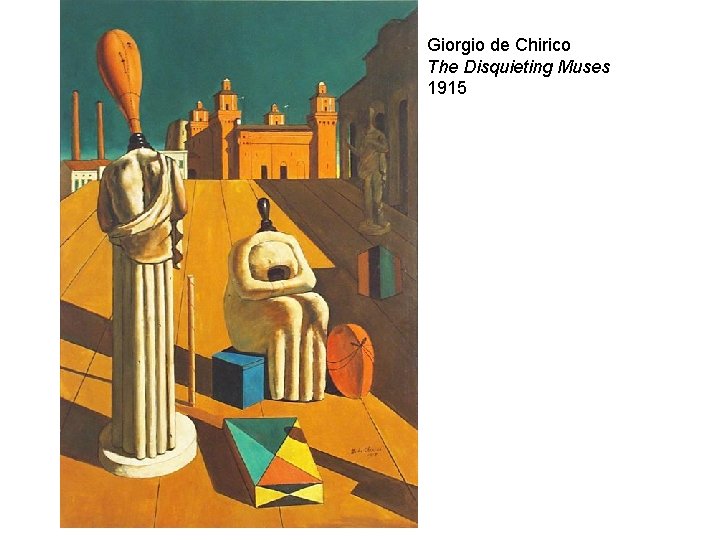 Giorgio de Chirico The Disquieting Muses 1915 Giorgio de Chirico The Disquieting Muses 1915
