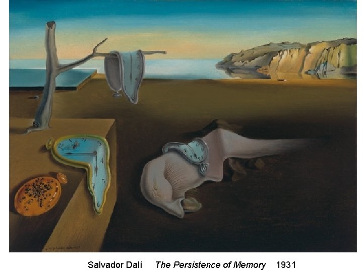 Salvador Dalí The Persistence of Memory 1931 Salvador Dalí The Persistence of Memory 1931