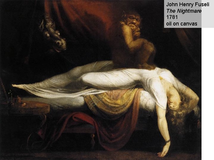 John Henry Fuseli The Nightmare 1781 oil on canvas John Henry Fuseli The Nightmare 1781 oil on canvas