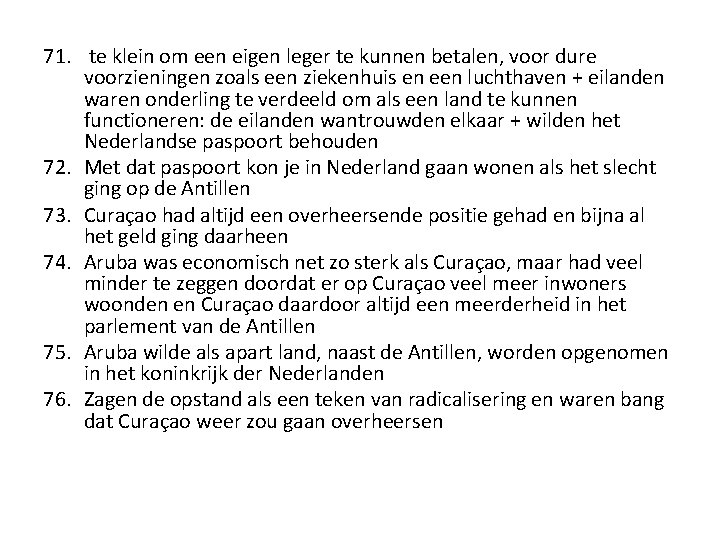 71. te klein om een eigen leger te kunnen betalen, voor dure voorzieningen zoals 71. te klein om een eigen leger te kunnen betalen, voor dure voorzieningen zoals