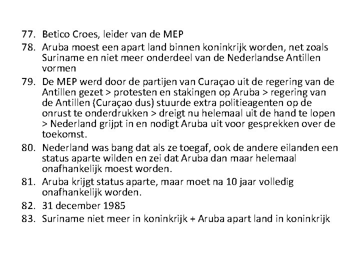 77. Betico Croes, leider van de MEP 78. Aruba moest een apart land binnen 77. Betico Croes, leider van de MEP 78. Aruba moest een apart land binnen