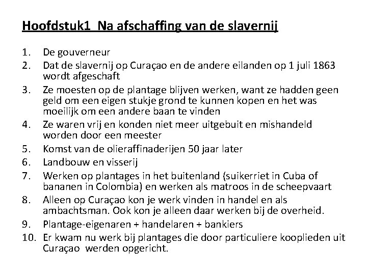 Hoofdstuk 1 Na afschaffing van de slavernij 1. 2. De gouverneur Dat de slavernij Hoofdstuk 1 Na afschaffing van de slavernij 1. 2. De gouverneur Dat de slavernij