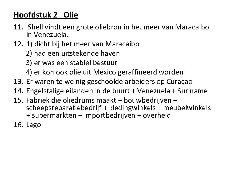 Hoofdstuk 2 Olie 11. Shell vindt een grote oliebron in het meer van Maracaibo Hoofdstuk 2 Olie 11. Shell vindt een grote oliebron in het meer van Maracaibo