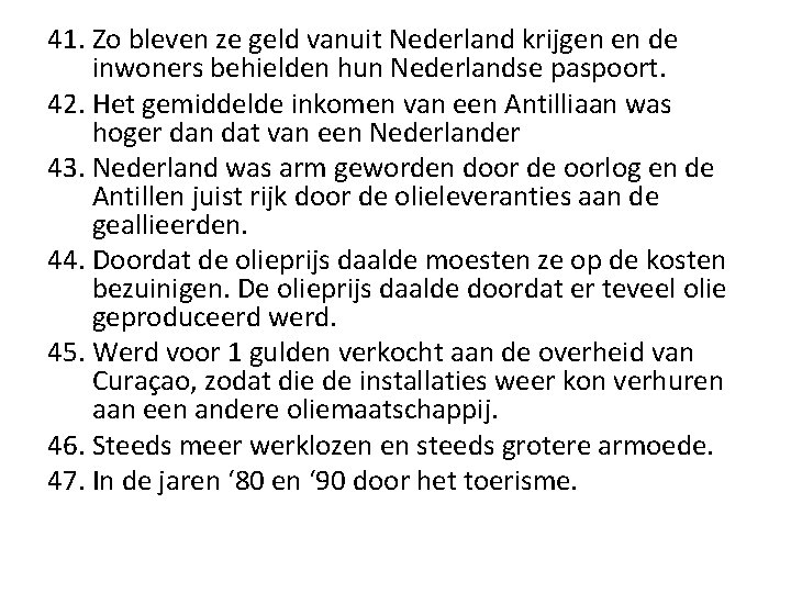 41. Zo bleven ze geld vanuit Nederland krijgen en de inwoners behielden hun Nederlandse 41. Zo bleven ze geld vanuit Nederland krijgen en de inwoners behielden hun Nederlandse