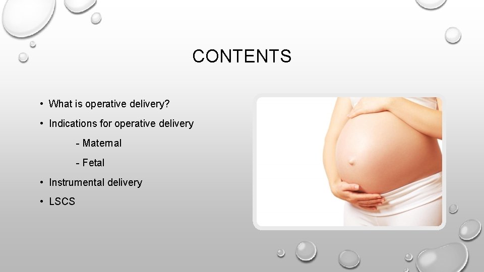 CONTENTS • What is operative delivery? • Indications for operative delivery - Maternal -