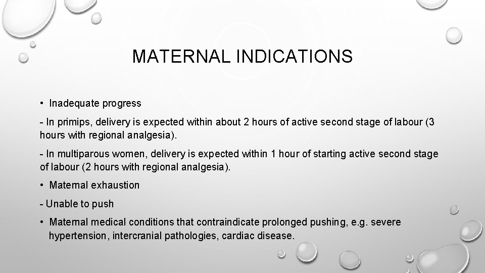 MATERNAL INDICATIONS • Inadequate progress - In primips, delivery is expected within about 2