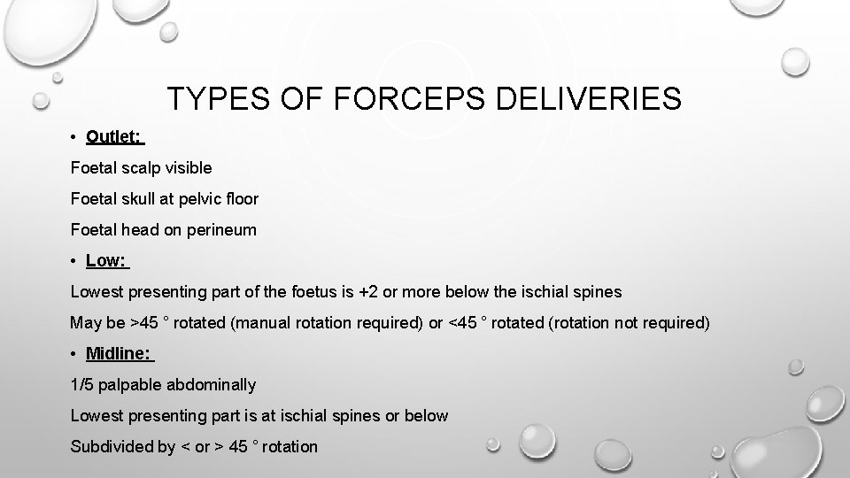 TYPES OF FORCEPS DELIVERIES • Outlet: Foetal scalp visible Foetal skull at pelvic floor