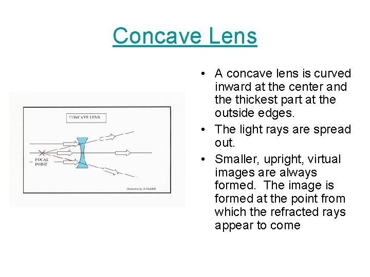 Concave Lens • A concave lens is curved inward at the center and the
