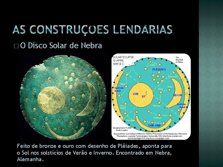 �O Disco Solar de Nebra Feito de bronze e ouro com desenho de Plêiades,