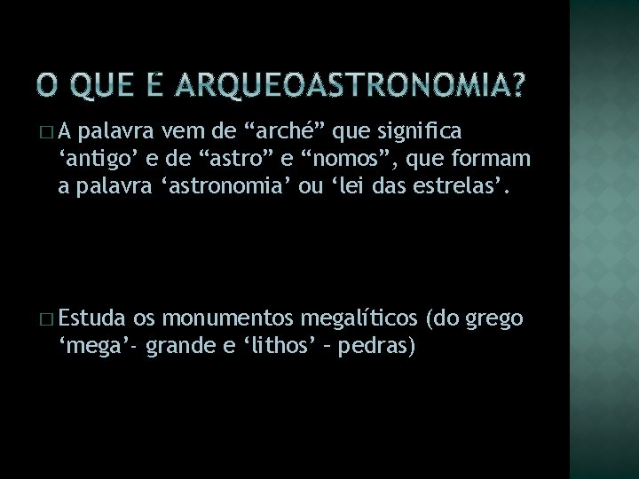 �A palavra vem de “arché” que significa ‘antigo’ e de “astro” e “nomos”, que