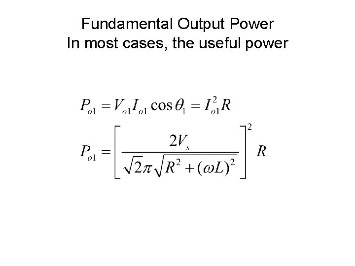 Fundamental Output Power In most cases, the useful power 