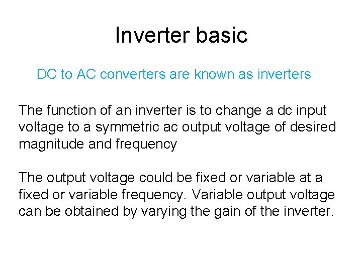 Inverter basic DC to AC converters are known as inverters The function of an