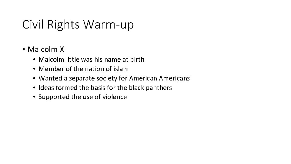 Civil Rights Warm-up • Malcolm X • • • Malcolm little was his name
