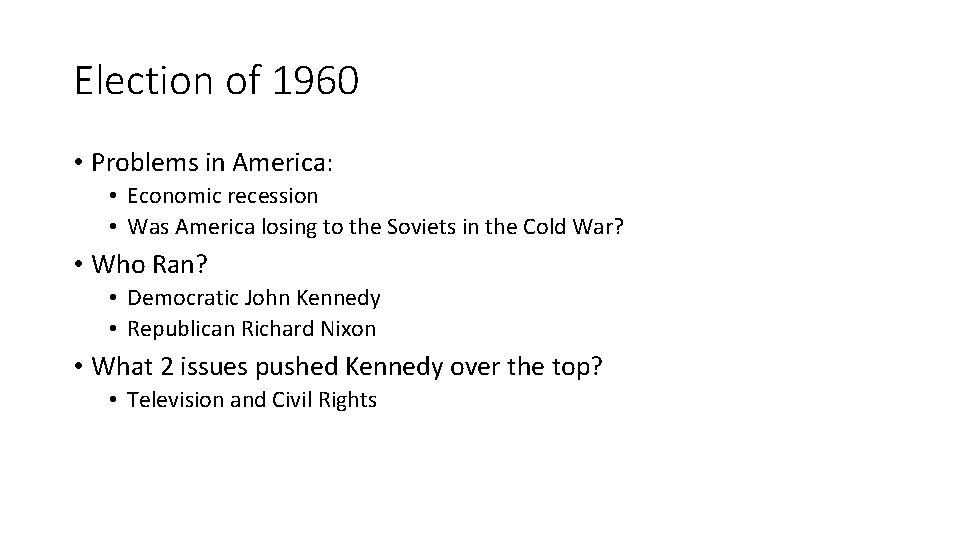 Election of 1960 • Problems in America: • Economic recession • Was America losing