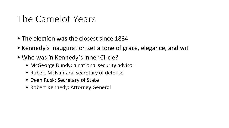 The Camelot Years • The election was the closest since 1884 • Kennedy’s inauguration