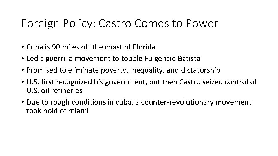 Foreign Policy: Castro Comes to Power • Cuba is 90 miles off the coast
