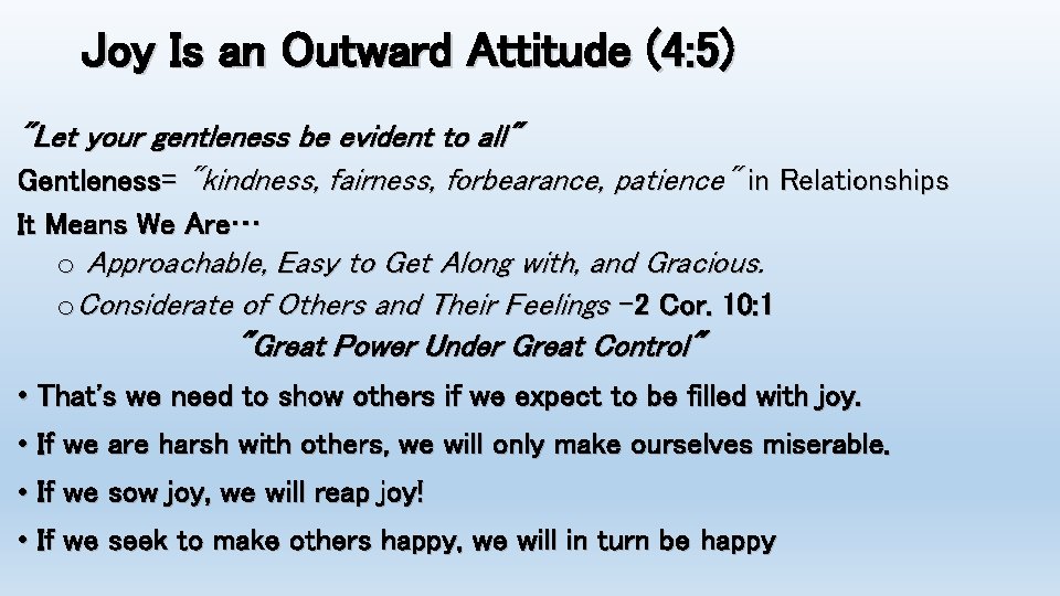 Joy Is an Outward Attitude (4: 5) "Let your gentleness be evident to all"