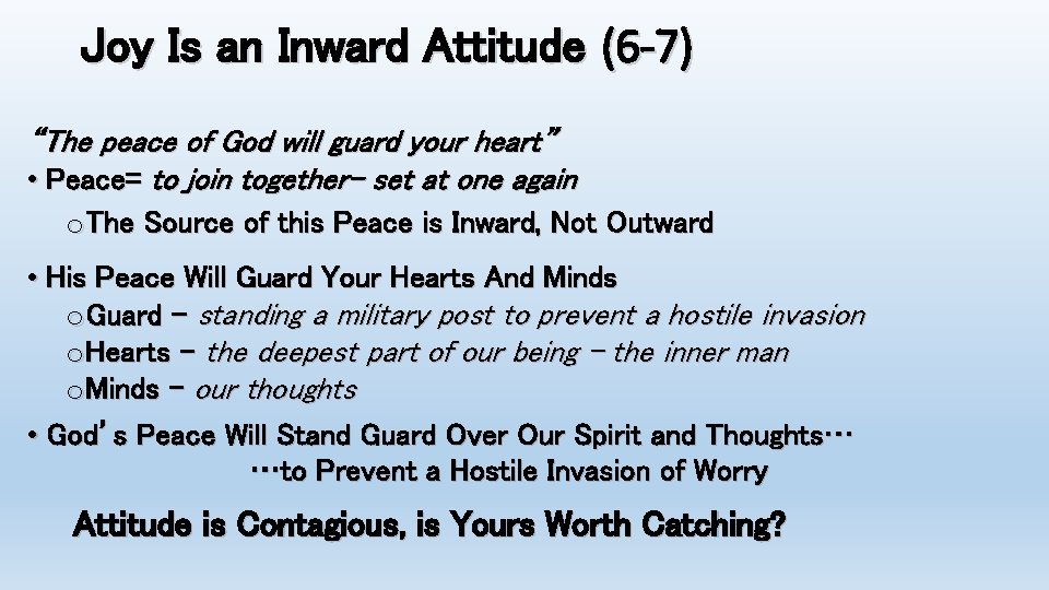 Joy Is an Inward Attitude (6 -7) “The peace of God will guard your
