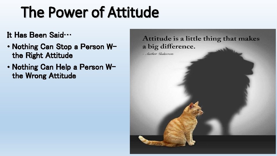 The Power of Attitude It Has Been Said… • Nothing Can Stop a Person