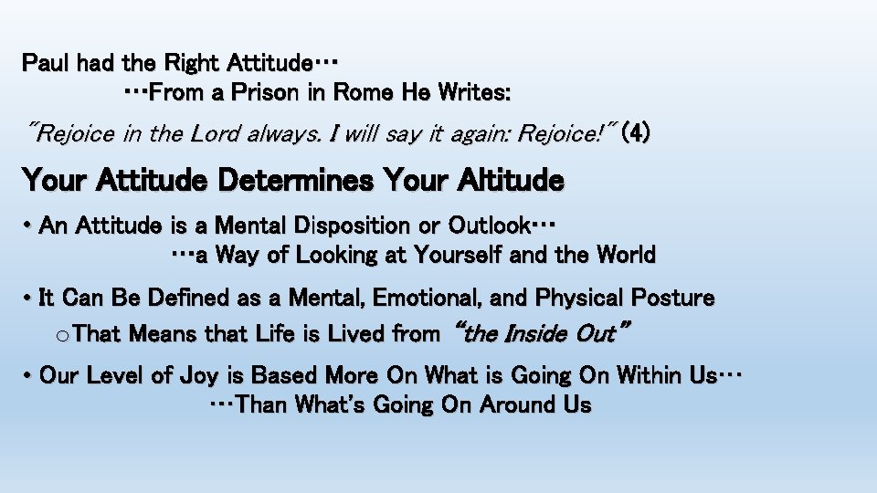 Paul had the Right Attitude… …From a Prison in Rome He Writes: "Rejoice in