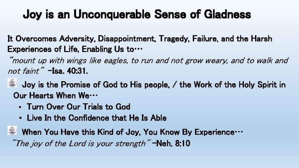 Joy is an Unconquerable Sense of Gladness It Overcomes Adversity, Disappointment, Tragedy, Failure, and