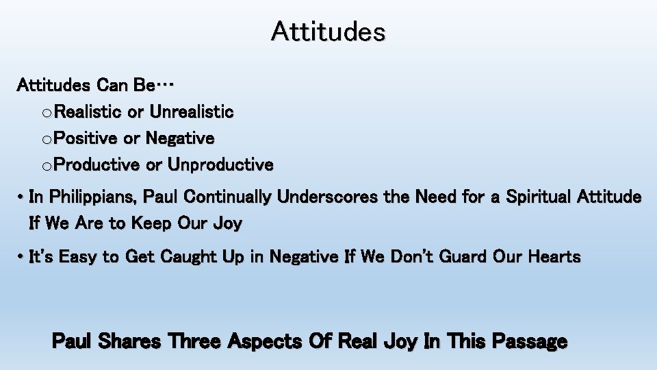 Attitudes Can Be… o Realistic or Unrealistic o Positive or Negative o Productive or