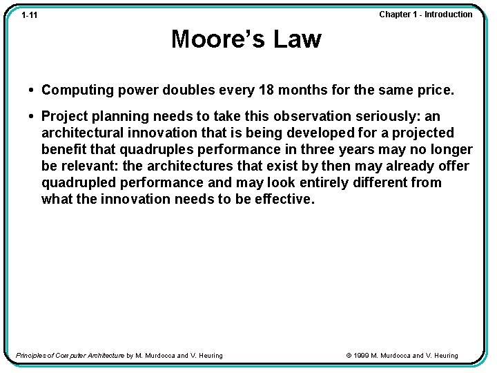 Chapter 1 - Introduction 1 -11 Moore’s Law • Computing power doubles every 18 Chapter 1 - Introduction 1 -11 Moore’s Law • Computing power doubles every 18