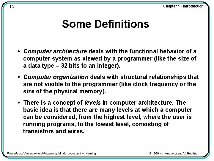 Chapter 1 - Introduction 1 -3 Some Definitions • Computer architecture deals with the Chapter 1 - Introduction 1 -3 Some Definitions • Computer architecture deals with the