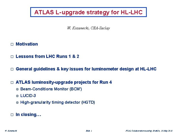 ATLAS L- upgrade strategy for HL-LHC W. Kozanecki, CEA-Saclay � Motivation � Lessons from