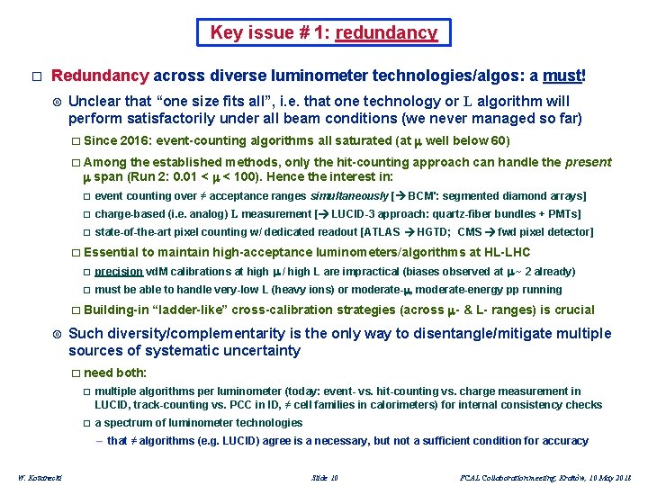 Key issue # 1: redundancy � Redundancy across diverse luminometer technologies/algos: a must! Unclear