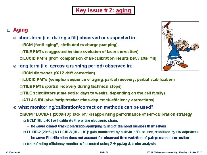 Key issue # 2: aging � Aging short-term (i. e. during a fill) observed