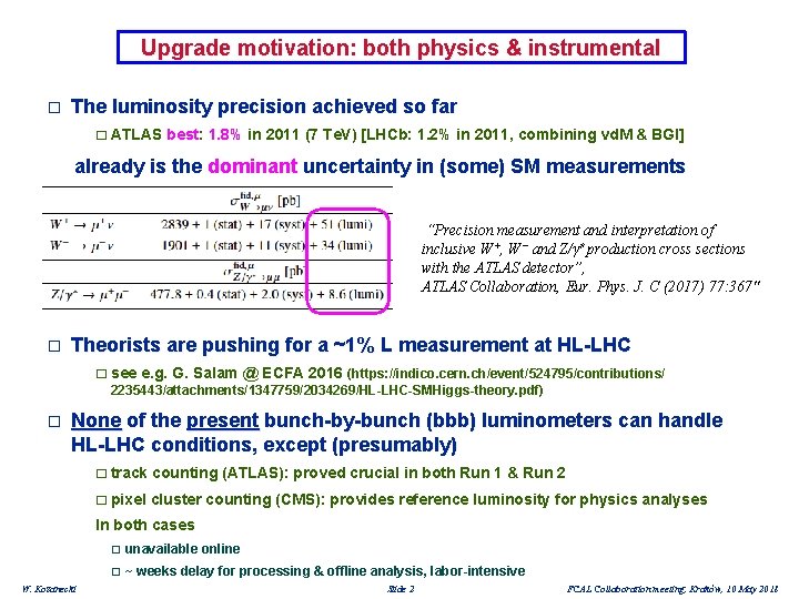 Upgrade motivation: both physics & instrumental � The luminosity precision achieved so far �