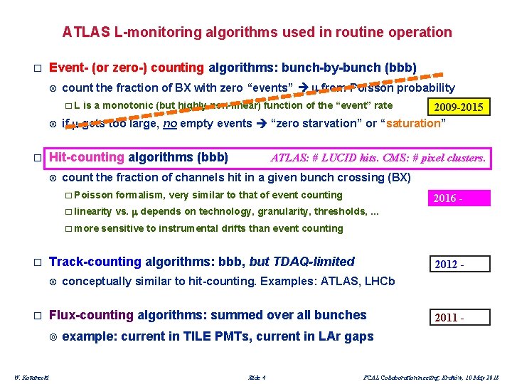 ATLAS L-monitoring algorithms used in routine operation � Event- (or zero-) counting algorithms: bunch-by-bunch