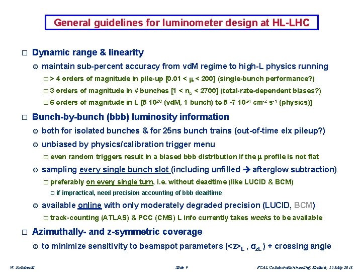 General guidelines for luminometer design at HL-LHC � Dynamic range & linearity � maintain