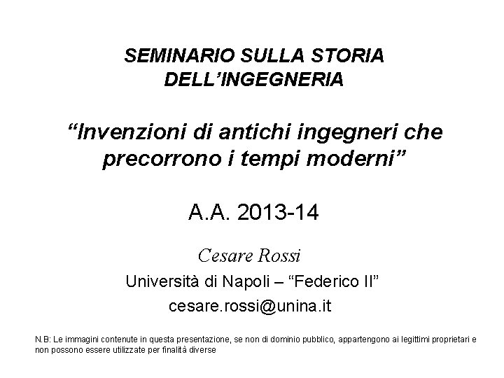 SEMINARIO SULLA STORIA DELL’INGEGNERIA “Invenzioni di antichi ingegneri che precorrono i tempi moderni” A.