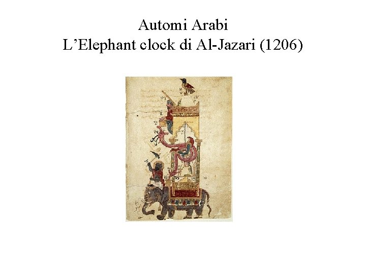 Automi Arabi L’Elephant clock di Al-Jazari (1206) 