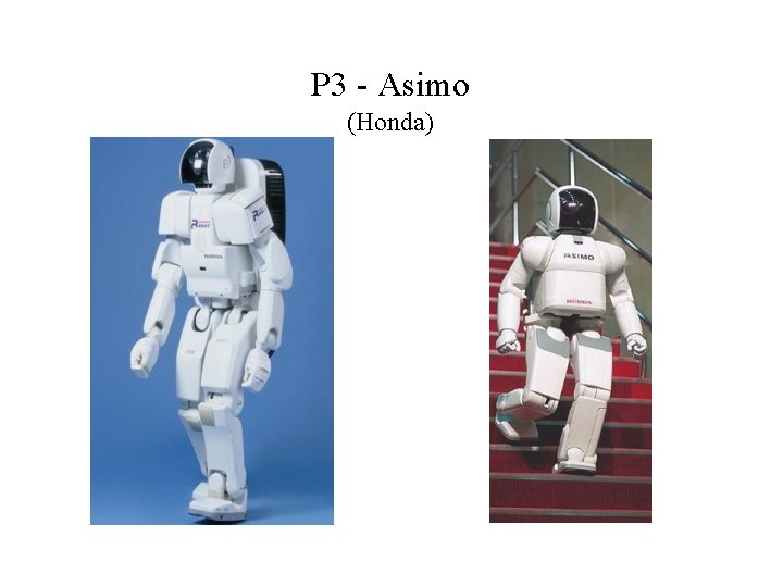 P 3 - Asimo (Honda) 