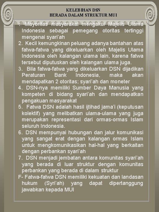 KELEBIHAN DSN BERADA DALAM STRUKTUR MUI 1. Mayoritas masyarakat mengakui Majelis Ulama Indonesia sebagai