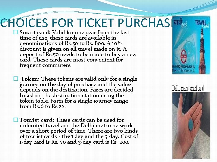 CHOICES FOR TICKET PURCHASE � Smart card: Valid for one year from the last