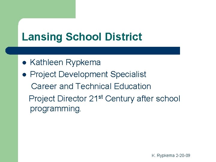Lansing School District Kathleen Rypkema l Project Development Specialist Career and Technical Education Project Lansing School District Kathleen Rypkema l Project Development Specialist Career and Technical Education Project