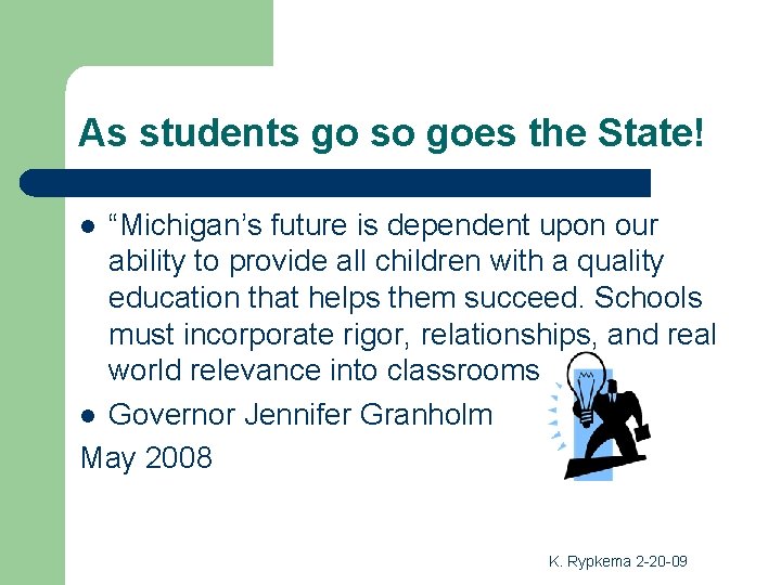 As students go so goes the State! “Michigan’s future is dependent upon our ability As students go so goes the State! “Michigan’s future is dependent upon our ability