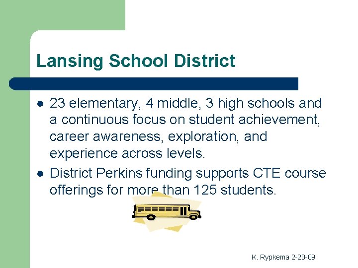 Lansing School District l l 23 elementary, 4 middle, 3 high schools and a Lansing School District l l 23 elementary, 4 middle, 3 high schools and a