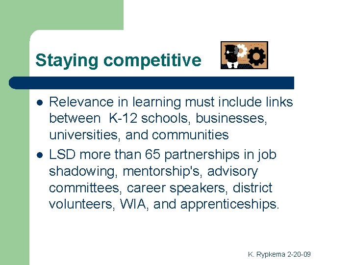 Staying competitive l l Relevance in learning must include links between K-12 schools, businesses, Staying competitive l l Relevance in learning must include links between K-12 schools, businesses,