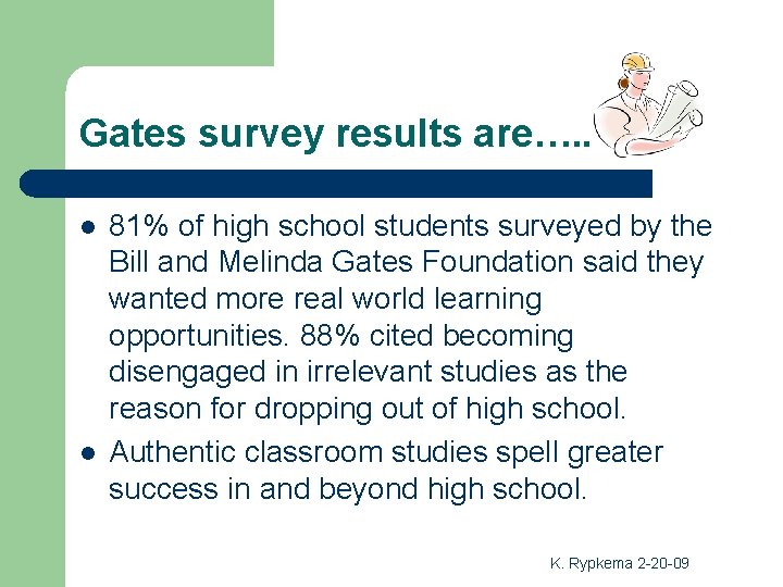 Gates survey results are…. . l l 81% of high school students surveyed by Gates survey results are…. . l l 81% of high school students surveyed by