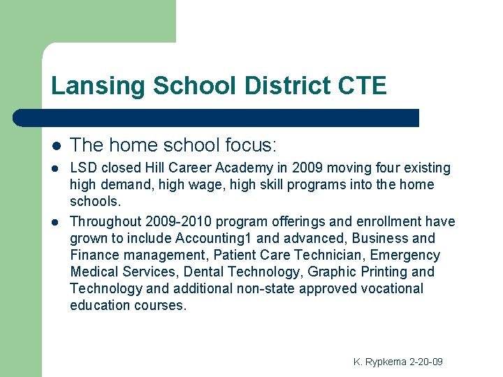 Lansing School District CTE l The home school focus: l LSD closed Hill Career Lansing School District CTE l The home school focus: l LSD closed Hill Career