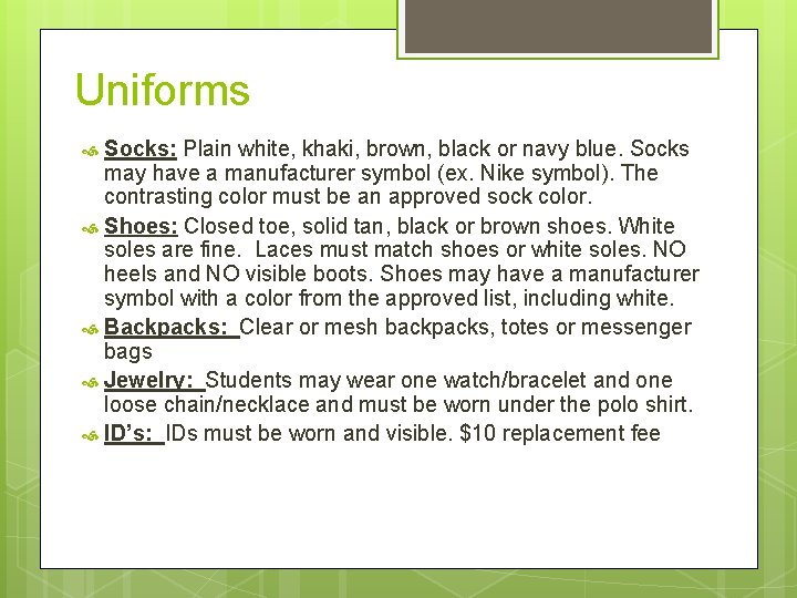 Uniforms Socks: Plain white, khaki, brown, black or navy blue. Socks may have a