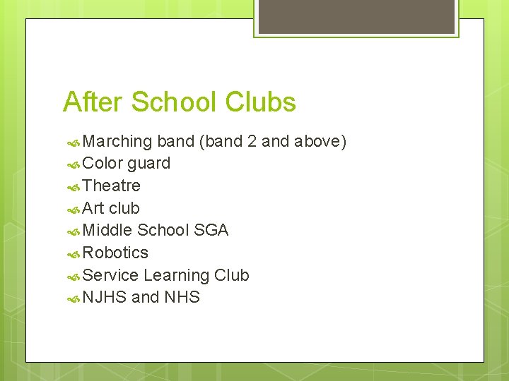 After School Clubs Marching band (band 2 and above) Color guard Theatre Art club